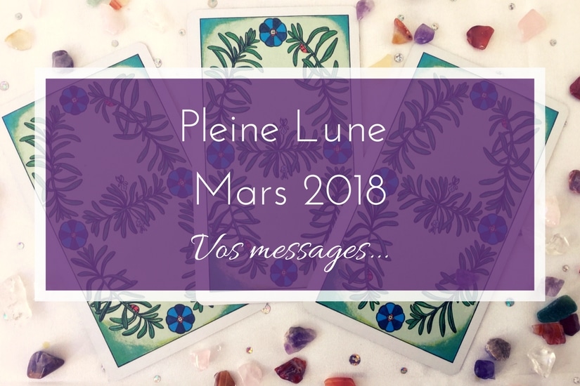 Messages de la Pleine Lune de Mars 2018