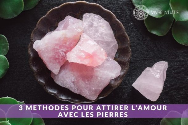 3 méthodes efficaces pour attirer l'Amour avec les Pierres - Vivre intuitif