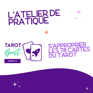 L'Atelier de Pratique + S'approprier les 78 Cartes du Tarot
