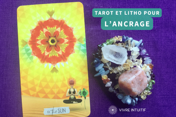 L'ancrage : Tarot et Litho à la rescousse quand tout s'emballe - Vivre ...